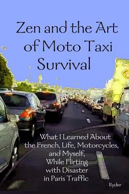 Zen and the Art of Moto Taxi Survival: What I L... 1508589763 Book Cover