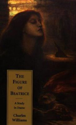 The Figure of Beatrice: A Study in Dante 0859914453 Book Cover