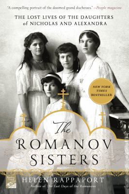 The Romanov Sisters: The Lost Lives of the Daug... 1250067456 Book Cover