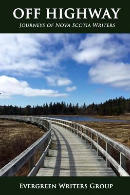 Off Highway: Journeys of Nova Scotia Writers 0993833810 Book Cover