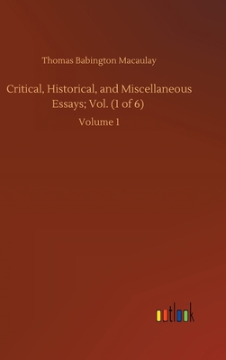 Critical, Historical, and Miscellaneous Essays;... 3752445548 Book Cover