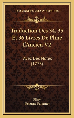 Traduction Des 34, 35 Et 36 Livres De Pline L'A... [French] 1166388468 Book Cover