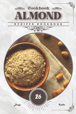 Almond: Recipes cookbook B0CWHCRN6R Book Cover