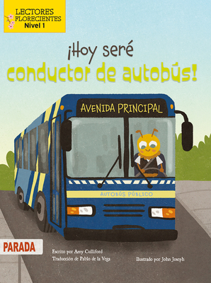 ¡Hoy Seré Conductor de Autobús! (Today I'll Bee... [Spanish] 1039612180 Book Cover