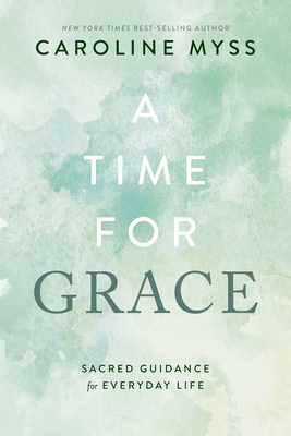 A Time for Grace: Sacred Guidance for Everyday ... 140197645X Book Cover