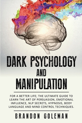 Dark Psychology and Manipulation: For a Better ... 1801126445 Book Cover