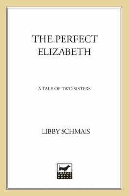 The Perfect Elizabeth: A Tale of Two Sisters 0312270801 Book Cover