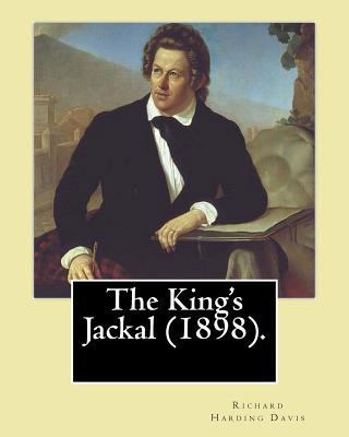 The King's Jackal (1898). By: Richard Harding D... 1541336348 Book Cover