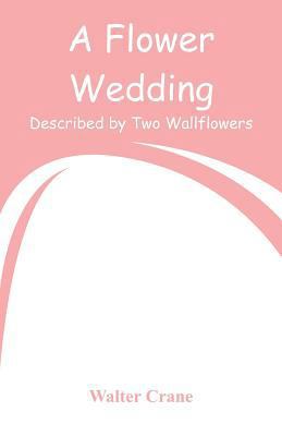 A Flower Wedding: Described by Two Wallflowers 9353292484 Book Cover