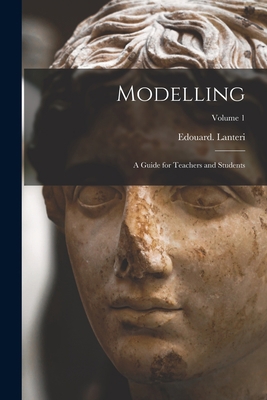 Modelling: A Guide for Teachers and Students; V... 101557825X Book Cover