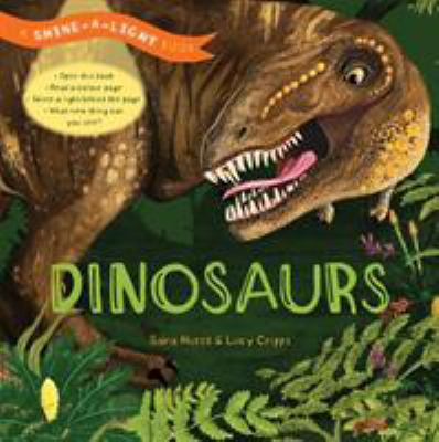 Shine-a-Light: Dinosaurs: A Shine-a-Light Book 1782405925 Book Cover