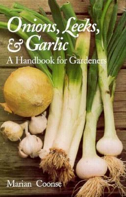 Onions, Leeks, and Garlic: A Handbook for Garde... 0890966753 Book Cover