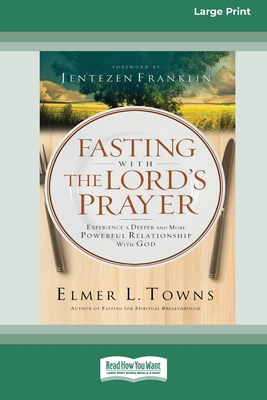 Fasting with The Lord's Prayer: Experience a De... [Large Print] 1038757886 Book Cover
