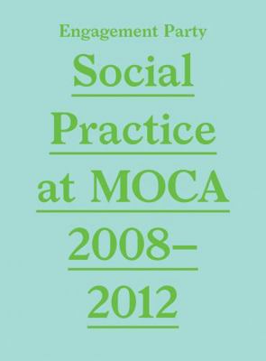 Engagement Party: Social Practice at MOCA, 2008... 1933751231 Book Cover