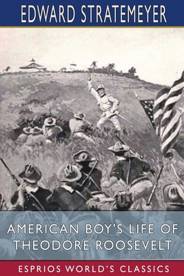 American Boy's Life of Theodore Roosevelt (Espr... 1006418504 Book Cover