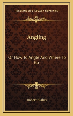 Angling: Or How to Angle and Where to Go 1163670464 Book Cover