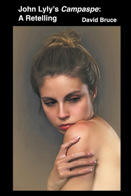 John Lyly's Campaspe: A Retelling B0BKSGTW8H Book Cover