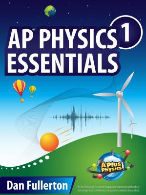 AP Physics 1 Essentials: An Aplusphysics Guide 0983563365 Book Cover