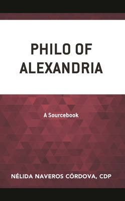 Philo of Alexandria: A Sourcebook 1978708610 Book Cover
