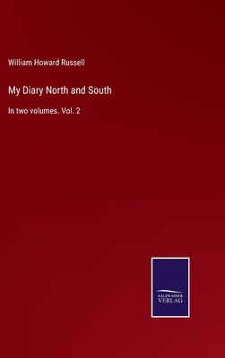 My Diary North and South: In two volumes. Vol. 2 3375004656 Book Cover