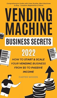Vending Machine Business Secrets: How to Start ... 1915363152 Book Cover