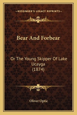 Bear And Forbear: Or The Young Skipper Of Lake ... 1166609111 Book Cover