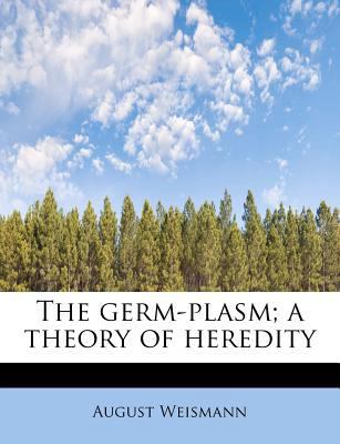 The Germ-Plasm; A Theory of Heredity 1115745581 Book Cover