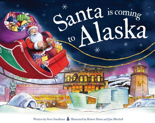 Santa Is Coming to Alaska 1728200423 Book Cover