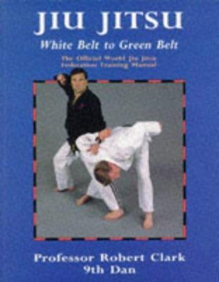 Jiu Jitsu : The Official World Jiu Jitsu Federa... 0713634030 Book Cover