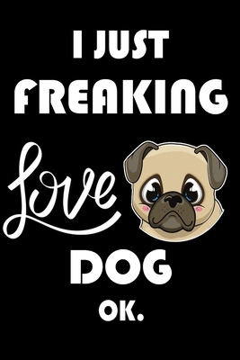 Paperback I Just Freaking Love Dog Ok.: Notebook: and Journal, "6*9" 160 black pages notebook/journal with lined and blank pages: Funny saying Dog Cover, ... Notebook, planner, sketchbooks, and journaL. Book