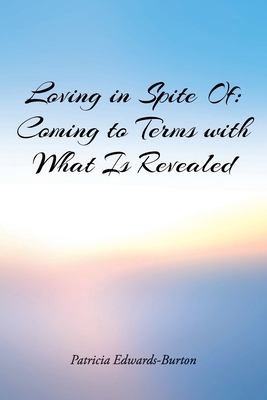 Loving in Spite Of: Coming to Terms with What I... 1098084780 Book Cover