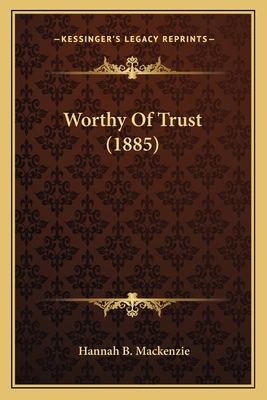 Worthy Of Trust (1885) 116717254X Book Cover