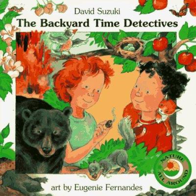 The Backyard Time Detectives (Nature All Around) 0773757406 Book Cover