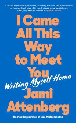 I Came All This Way to Meet You: Writing Myself... 1788169824 Book Cover