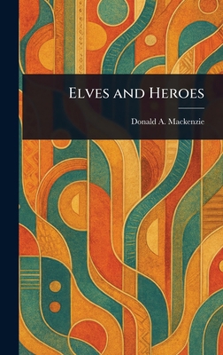 Elves and Heroes 1023010321 Book Cover
