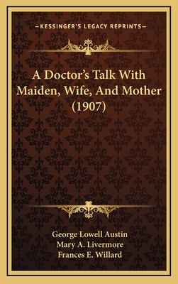 A Doctor's Talk with Maiden, Wife, and Mother (... 1164740555 Book Cover