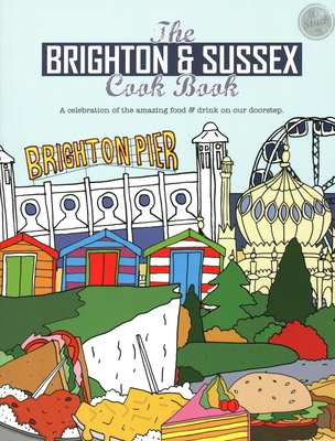 Brighton and Sussex Cook Book 191086322X Book Cover