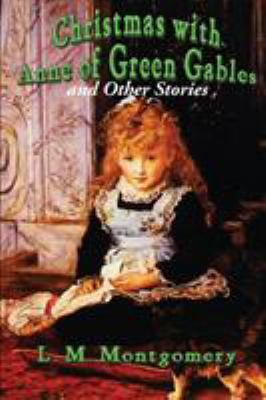 Christmas with Anne of Green Gables and Other S... 1515402584 Book Cover