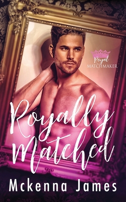 Royally Matched: A Royal Forbidden Romance B08F6R3RKB Book Cover