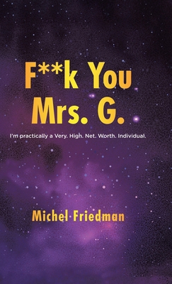 F**K You Mrs. G.: I'm practically a Very.High.N... 1834382033 Book Cover