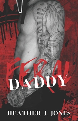 Feral Daddy: Where the good girls come to play B0DQL8SMRL Book Cover