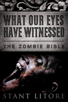 What Our Eyes Have Witnessed (The Zombie Bible) 161218393X Book Cover