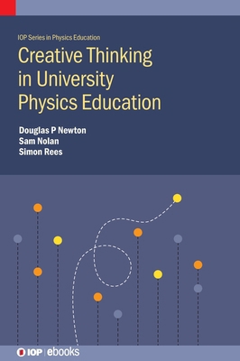Creative Thinking in University Physics Education 0750340266 Book Cover