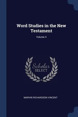 Word Studies in the New Testament; Volume 4 1376569248 Book Cover