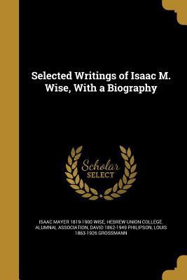 Selected Writings of Isaac M. Wise, With a Biog... 1363630822 Book Cover