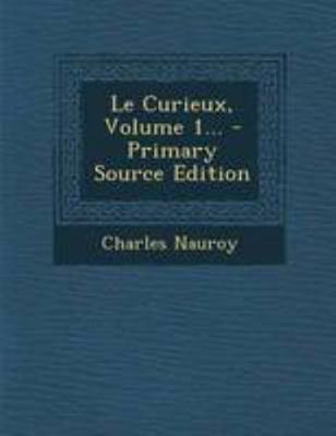 Le Curieux, Volume 1... [French] 1295122677 Book Cover