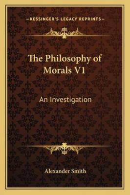 The Philosophy of Morals V1: An Investigation 1163103810 Book Cover