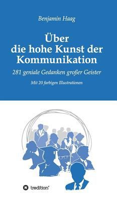 Über die hohe Kunst der Kommunikation [German] 3743958465 Book Cover
