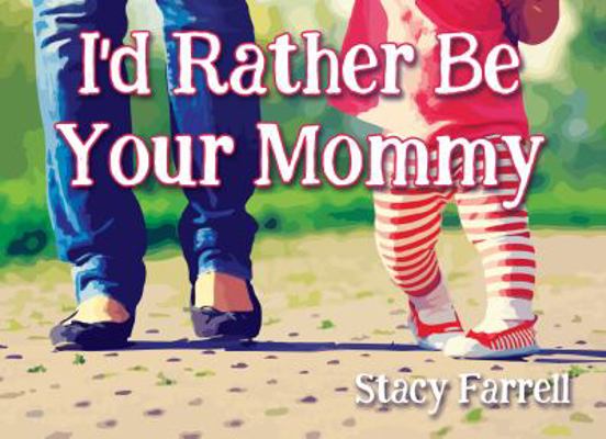 I'd Rather Be Your Mommy B077WJTXHY Book Cover
