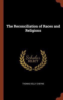 The Reconciliation of Races and Religions 1374818569 Book Cover